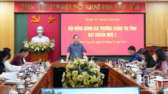 Họp Hội đồng đánh giá Trường Chính trị tỉnh Thái Nguyên đạt chuẩn mức 1